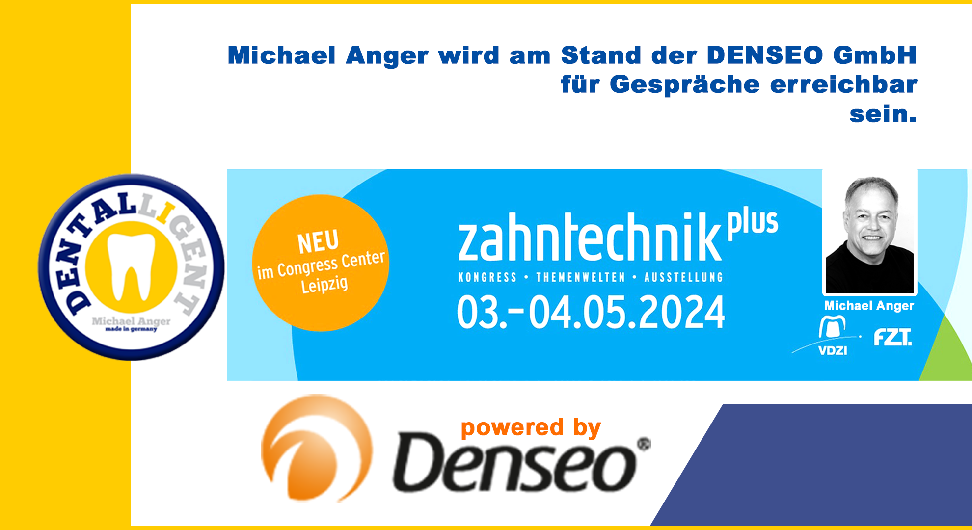 Zahntechnik Plus Messe in Leipzig - Michael Anger erwartet Sie auf dem Stand der DENSEO GMBH